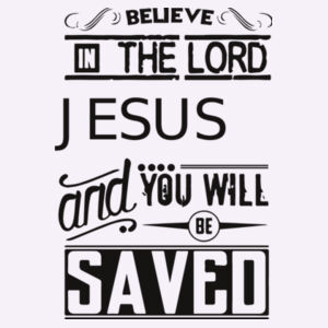 Acts 16:31 Believe and you will be saved Design