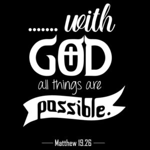 Matthew 19:26 with God all things are possible. Design