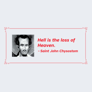 Hell is the loss of Heaven St John Chrysostom Design