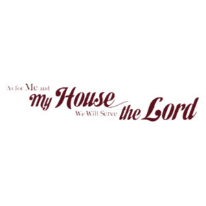Joshua 24:15 As for me and My House, We will serve the Lord Design