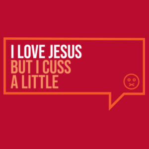 I love Jesus but I cuss a little Design