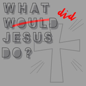What would Jesus Do? Design