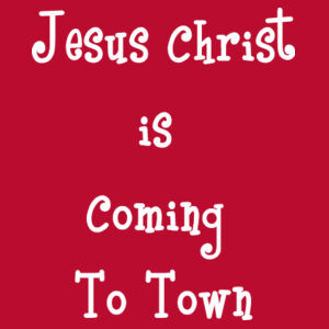 Jesus Christ is Coming to Town Design