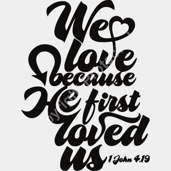 1 John 4_19 We Love because HE first Loved us Thumbnail