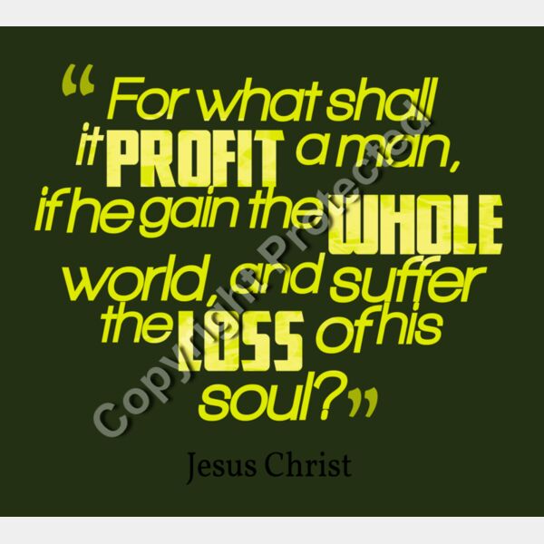 Mark 8:36 For what shall it profit a man, if he shall gain the whole world, and lose his own soul? Thumbnail
