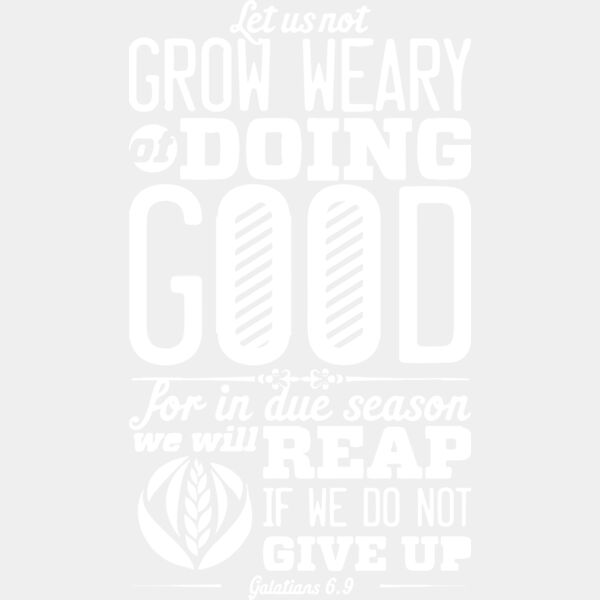 Galatians 6:9 Let us not become weary in doing good, for at the proper time we will reap a harvest if we do not give up Thumbnail
