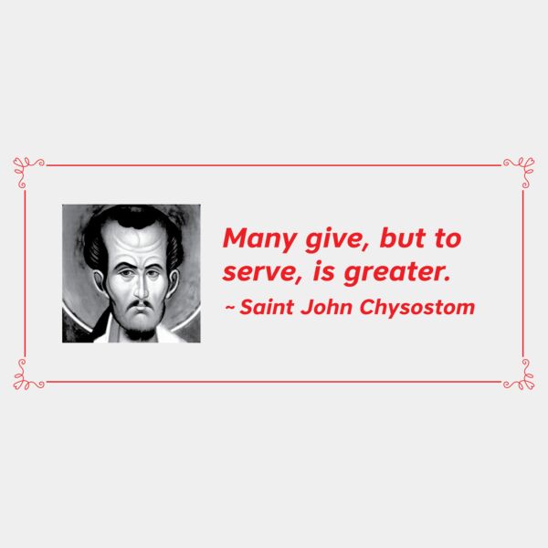 Many Give, but to serve is greater St John Chrys Thumbnail