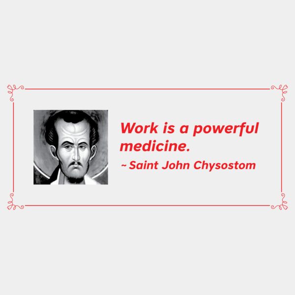 Work is a Powerful Medicine St John Chrys Thumbnail