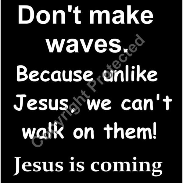 Dont Make waves Jesus is coming Thumbnail